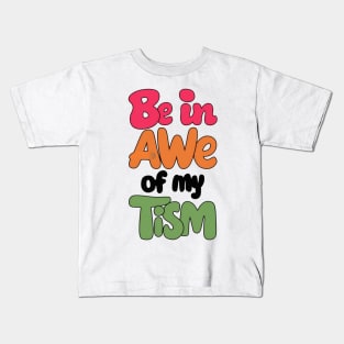 Be in awe of my tism Kids T-Shirt